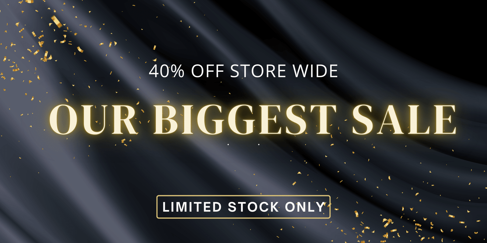 40% off STORE WIDE